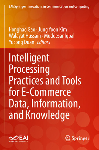 Intelligent Processing Practices and Tools for E-Commerce Data, Information, and Knowledge (EAI/Springer Innovations in Communication and Computing) book cover by 