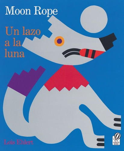 Moon Rope/Un Lazo a La Luna: Bilingual English-Spanish book cover by Lois Ehlert