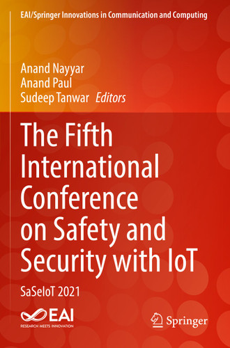 The Fifth International Conference on Safety and Security with IoT: SaSeIoT 2021 (EAI/Springer Innovations in Communication and Computing) book cover by 