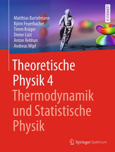 Theoretische Physik 4 | Thermodynamik und Statistische Physik book cover by Matthias Bartelmann, Björn Feuerbacher, Timm Krüger, Dieter Lüst, Anton Rebhan, Andreas Wipf