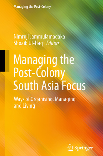 Managing the Post-Colony South Asia Focus: Ways of Organising, Managing and Living (Managing the Post-Colony) book cover by 