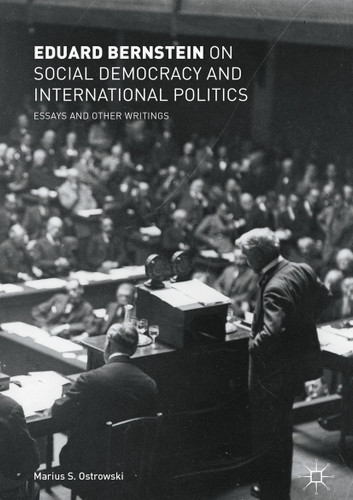 Eduard Bernstein on Social Democracy and International Politics: Essays and Other Writings book cover by Eduard Bernstein