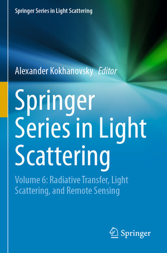 Springer Series in Light Scattering: Volume 6: Radiative Transfer, Light Scattering, and Remote Sensing (Springer Series in Light Scattering) book cover by 