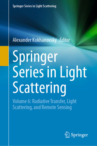Springer Series in Light Scattering: Volume 6: Radiative Transfer, Light Scattering, and Remote Sensing (Springer Series in Light Scattering) book cover by 