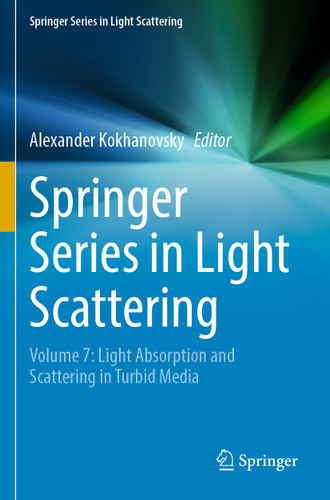 Springer Series in Light Scattering: Volume 7: Light Absorption and Scattering in Turbid Media (Springer Series in Light Scattering) book cover by 