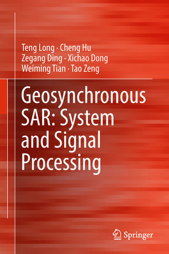 Geosynchronous SAR: System and Signal Processing book cover by Teng Long, Cheng Hu, Zegang Ding, Xichao Dong, Weiming Tian, Tao Zeng
