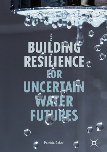 Building Resilience for Uncertain Water Futures book cover by Patricia Gober