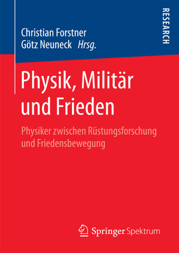 Physik, Militär und Frieden: Physiker zwischen Rüstungsforschung und Friedensbewegung book cover by 