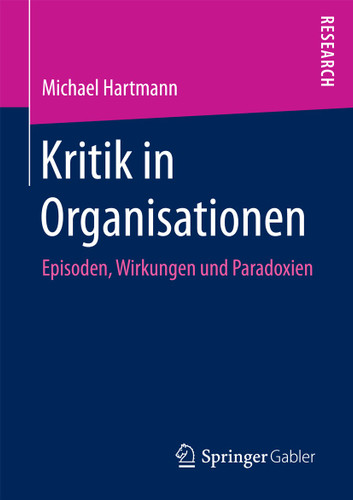Kritik in Organisationen: Episoden, Wirkungen und Paradoxien book cover by Michael Hartmann