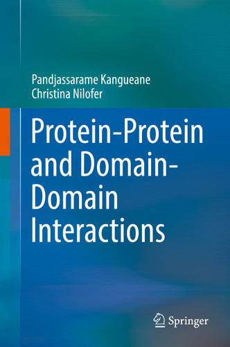 Protein-Protein and Domain-Domain Interactions book cover by Pandjassarame Kangueane, Christina Nilofer