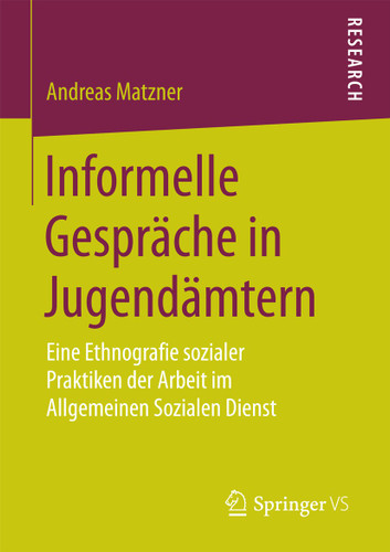 Informelle Gespräche in Jugendämtern: Eine Ethnografie sozialer Praktiken der Arbeit im Allgemeinen Sozialen Dienst book cover by Andreas Matzner