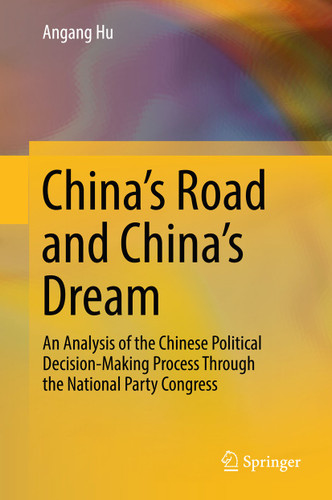 China's Road and China's Dream: An Analysis of the Chinese Political Decision-Making Process Through the National Party Congress book cover by Angang Hu