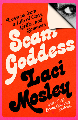 Scam Goddess: Lessons from a Life of Cons, Grifts, and Schemes book cover by Laci Mosley