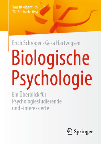 Biologische Psychologie: Ein Überblick für Psychologiestudierende und -interessierte (Was ist eigentlich …?) book cover by Erich Schröger, Gesa Hartwigsen