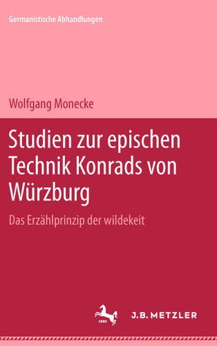 Studien zur epischen Technik Konrads von Würzburg: Das Erzählprinzip der Wildekeit (Germanistische Abhandlungen) book cover by Wolfgang Monecke