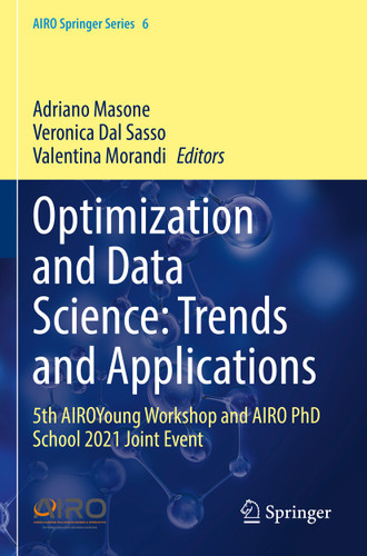 Optimization and Data Science: Trends and Applications: 5th AIROYoung Workshop and AIRO PhD School 2021 Joint Event (AIRO Springer Series #6) book cover by 