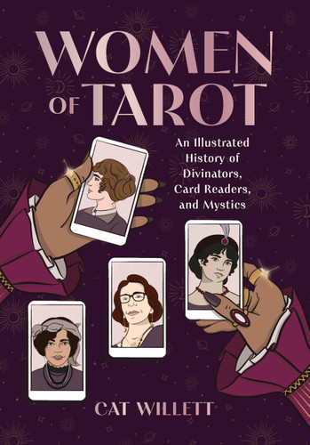 Women of Tarot: An Illustrated History of Divinators, Card Readers, and Mystics book cover by Cat Willett