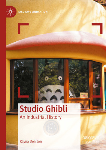 Studio Ghibli: An Industrial History (Palgrave Animation) book cover by Rayna Denison