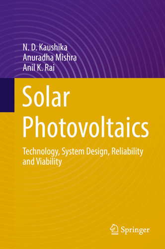 Solar Photovoltaics: Technology, System Design, Reliability and Viability book cover by N.D. Kaushika, Anuradha Mishra, Anil K. Rai