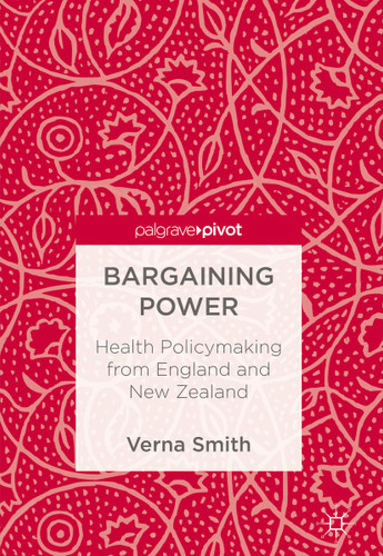 Bargaining Power: Health Policymaking from England and New Zealand book cover by Verna Smith