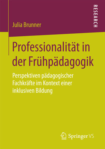 Professionalität in der Frühpädagogik: Perspektiven pädagogischer Fachkräfte im Kontext einer inklusiven Bildung book cover by Julia Brunner