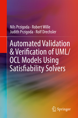 Automated Validation & Verification of UML/OCL Models Using Satisfiability Solvers book cover by Nils Przigoda, Robert Wille, Judith Przigoda, Rolf Drechsler
