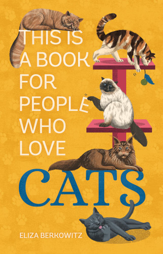 This Is a Book for People Who Love Cats (This Is a Book for People Who Love) book cover by Eliza Berkowitz