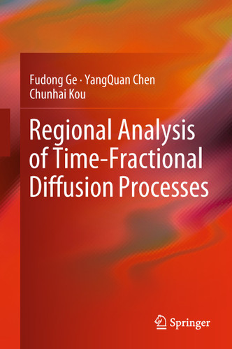 Regional Analysis of Time-Fractional Diffusion Processes book cover by Fudong Ge, YangQuan Chen, Chunhai Kou