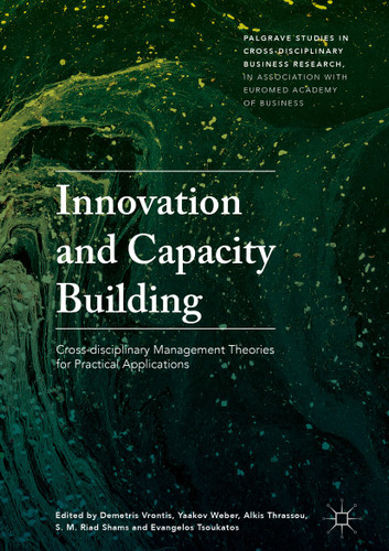 Innovation and Capacity Building: Cross-disciplinary Management Theories for Practical Applications (Palgrave Studies in Cross-disciplinary Business Research, In Association with EuroMed Academy of Business) book cover by 