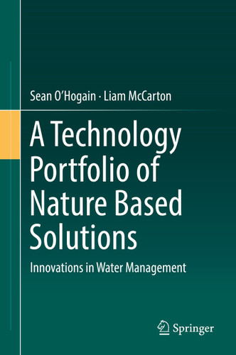 A Technology Portfolio of Nature Based Solutions: Innovations in Water Management book cover by Sean O'Hogain, Liam McCarton