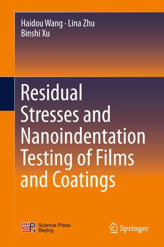 Residual Stresses and Nanoindentation Testing of Films and Coatings book cover by Haidou Wang, Lina Zhu, Binshi Xu