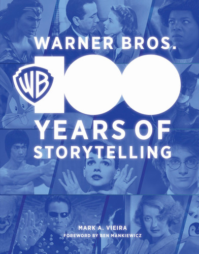 Warner Bros.: 100 Years of Storytelling book cover by Mark A. Vieira