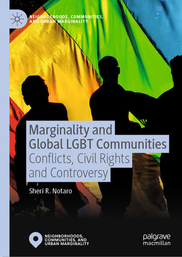 Marginality and Global LGBT Communities: Conflicts, Civil Rights and Controversy (Neighborhoods, Communities, and Urban Marginality) book cover by Sheri R. Notaro