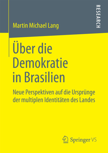 Über die Demokratie in Brasilien: Neue Perspektiven auf die Ursprünge der multiplen Identitäten des Landes book cover by Martin Michael Lang