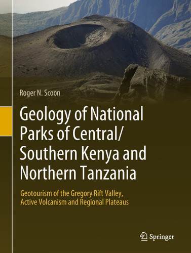 Geology of National Parks of Central/Southern Kenya and Northern Tanzania: Geotourism of the Gregory Rift Valley, Active Volcanism and Regional Plateaus book cover by Roger N. Scoon