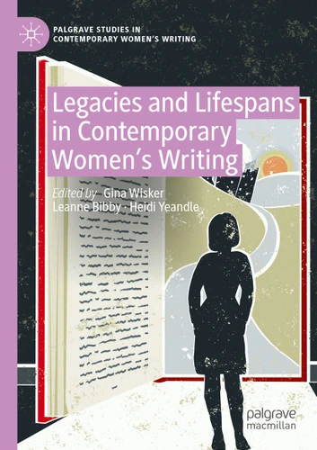 Legacies and Lifespans in Contemporary Women’s Writing (Palgrave Studies in Contemporary Women’s Writing) book cover by 