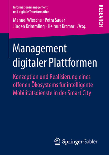 Management digitaler Plattformen: Konzeption und Realisierung eines offenen Ökosystems für intelligente Mobilitätsdienste in der Smart City (Informationsmanagement und digitale Transformation) book cover by 