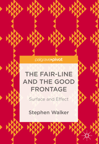 The Fair-Line and the Good Frontage: Surface and Effect book cover by Stephen Walker