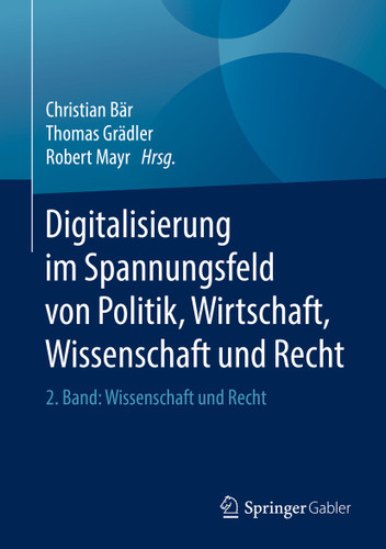 Digitalisierung im Spannungsfeld von Politik, Wirtschaft, Wissenschaft und Recht: 2. Band: Wissenschaft und Recht book cover by 