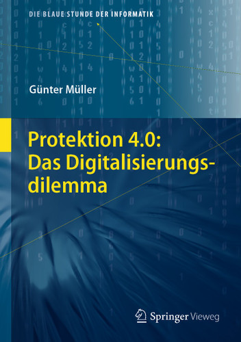 Protektion 4.0: Das Digitalisierungsdilemma (Die blaue Stunde der Informatik) book cover by Günter Müller