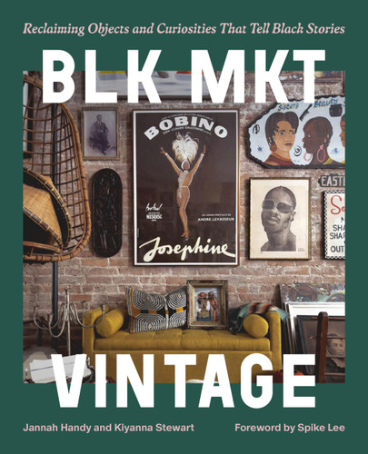 BLK MKT Vintage: Reclaiming Objects and Curiosities That Tell Black Stories book cover by Kiyanna Stewart, Jannah Handy