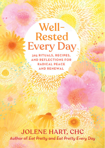 Well-Rested Every Day: 365 Rituals, Recipes, and Reflections for Radical Peace and Renewal book cover by Jolene Hart
