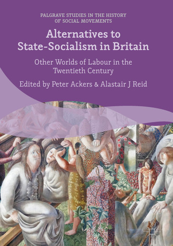 Alternatives to State-Socialism in Britain: Other Worlds of Labour in the Twentieth Century book cover by 