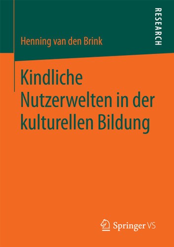 Kindliche Nutzerwelten in der kulturellen Bildung book cover by Henning van den Brink