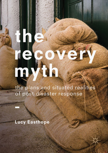 The Recovery Myth: The Plans and Situated Realities of Post-Disaster Response book cover by Lucy Easthope