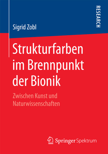 Strukturfarben im Brennpunkt der Bionik: Zwischen Kunst und Naturwissenschaften book cover by Sigrid Zobl