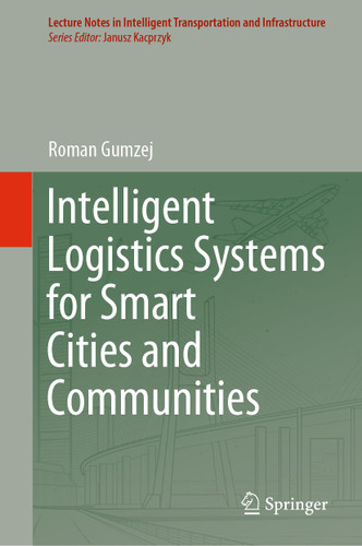 Intelligent Logistics Systems for Smart Cities and Communities (Lecture Notes in Intelligent Transportation and Infrastructure) book cover by Roman Gumzej