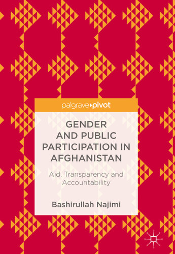 Gender and Public Participation in Afghanistan: Aid, Transparency and Accountability book cover by Bashirullah Najimi