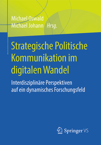 Strategische Politische Kommunikation im digitalen Wandel: Interdisziplinäre Perspektiven auf ein dynamisches Forschungsfeld book cover by 