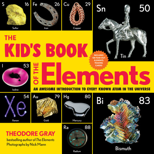 The Kid's Book of the Elements: An Awesome Introduction to Every Known Atom in the Universe book cover by Theodore Gray